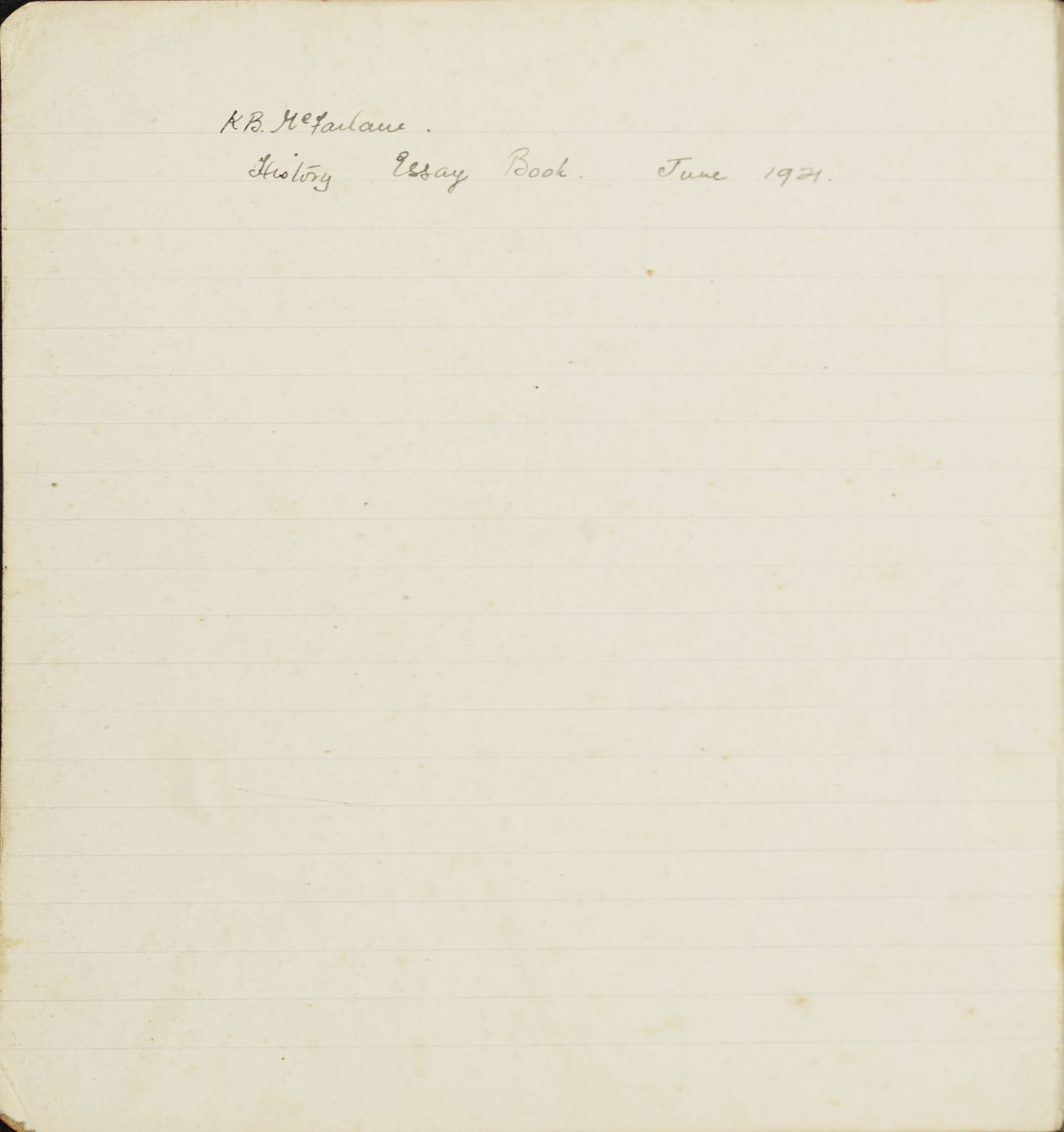 Inside cover of K.B. McFarlane's school notebook. Inside he has written in pencil "K.B. McFarlane. History essay book. June 1921."