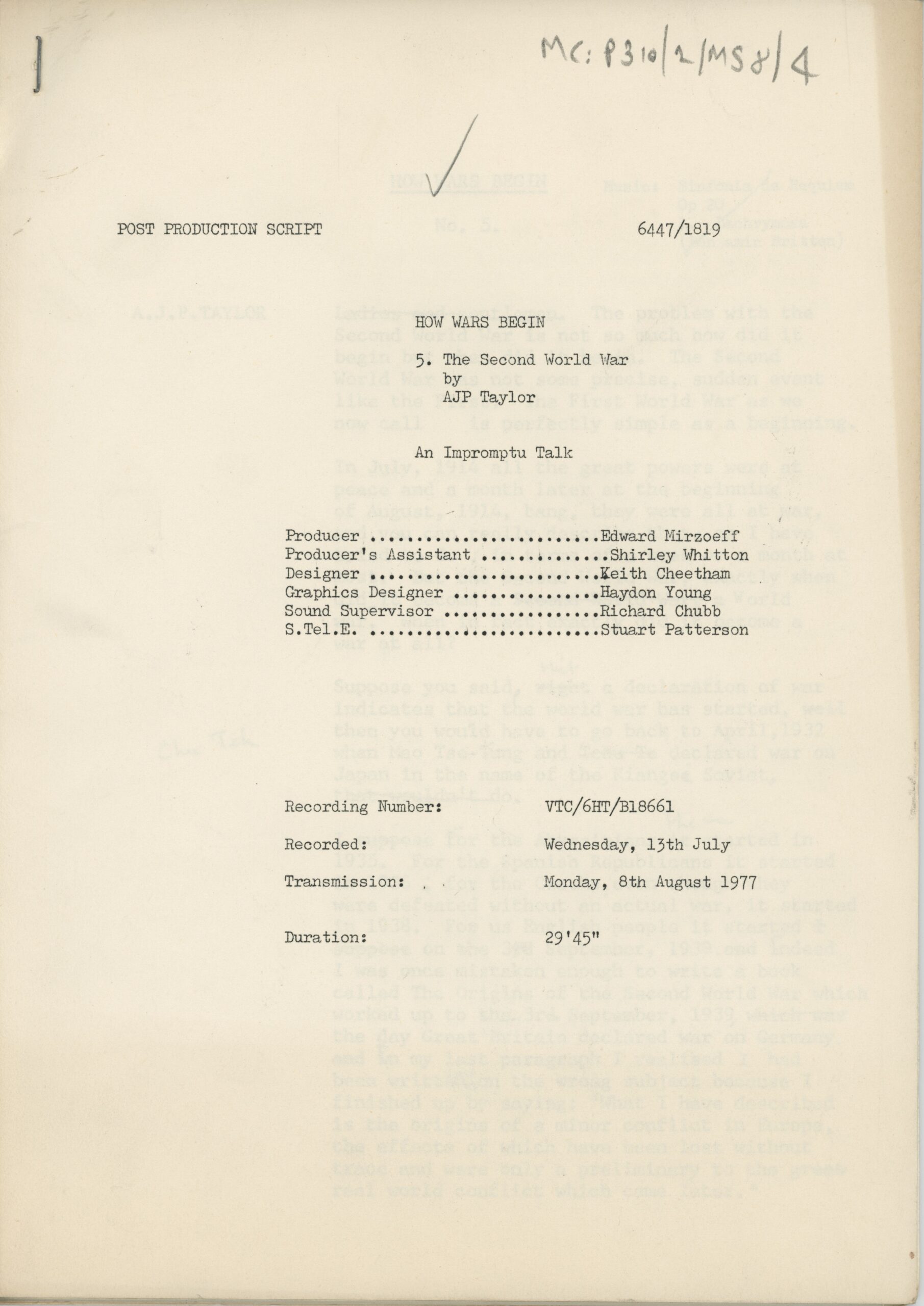 A4 sheet of paper with typewritten text. Text reads: POST PRODUCTION SCRIPT 6447/1819 HOW WARS BEGIN 5. The Second World War by AJP Taylor An Impromptu Talk Producer Edward Mirzoeff Producer's Assistant ..... Shirley Whitton Designer Keith Cheetham Graphics Designer Haydon Young Sound Supervisor Richard Chubb S.Tel.E Stuart Patterson Recording Number: VTC/6HT/B18661 Recorded: Wednesday, 13th July Transmission: Monday, 8th August 1977 Duration:29'45"